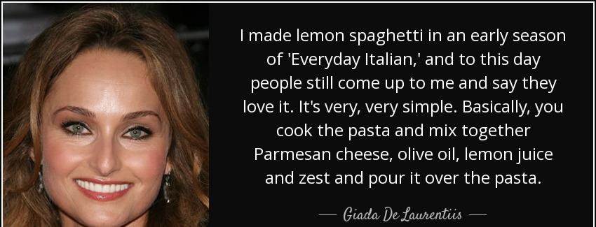quote i made lemon spaghetti in an early season of everyday italian and to this day people giada de laurentiis Quotes