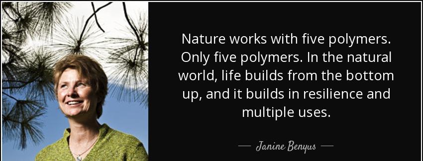 quote nature works with five polymers only five polymers in the natural world life builds janine benyus Quotes
