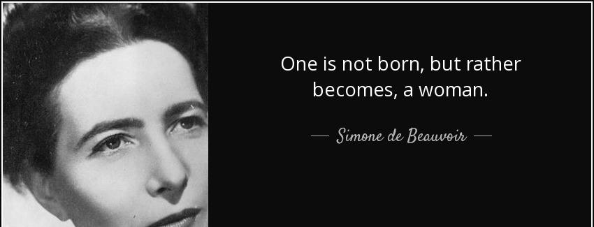 quote one is not born but rather becomes a woman simone de beauvoir Quotes