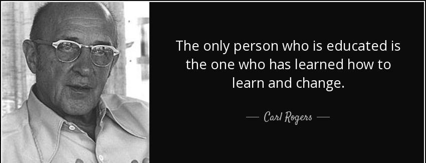 quote the only person who is educated is the one who has learned how to learn and change carl rogers Quotes