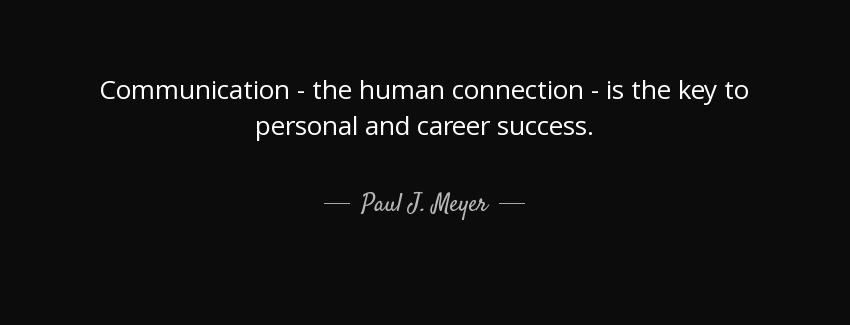 quote communication the human connection is the key to personal and career success paul j meyer Quotes