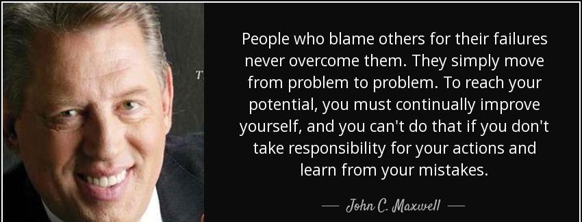 quote people who blame others for their failures never overcome them they simply move from john c maxwell Quotes