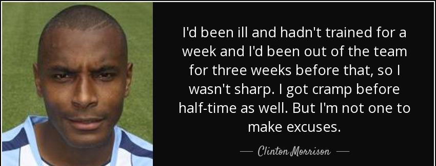 quote i d been ill and hadn t trained for a week and i d been out of the team for three weeks clinton morrison Quotes