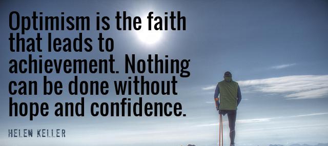 Quotation Helen Keller Optimism is the faith that leads to achievement Nothing can Quotes