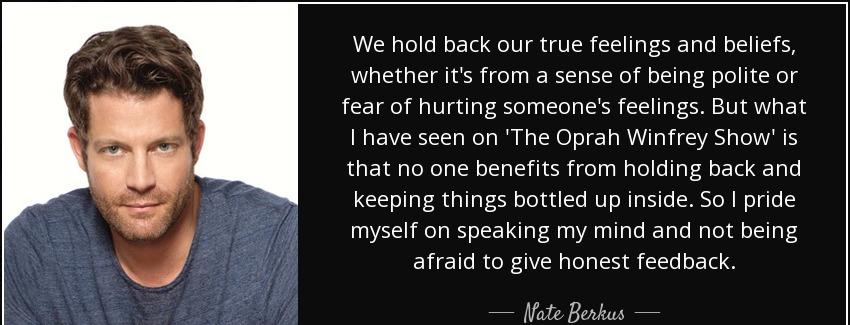 quote we hold back our true feelings and beliefs whether it s from a sense of being polite nate berkus Quotes