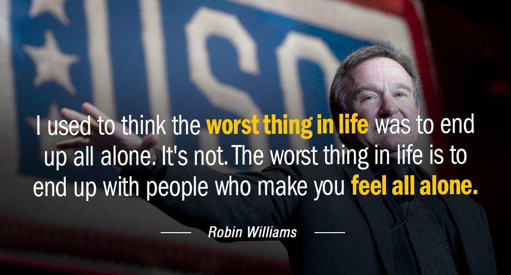 Quotation Robin Williams I used to think the worst thing in life was Quotes