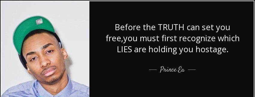 quote before the truth can set you free you must first recognize which lies are holding you prince ea Quotes