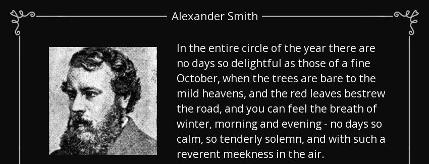 quote in the entire circle of the year there are no days so delightful as those of a fine alexander smith Quotes