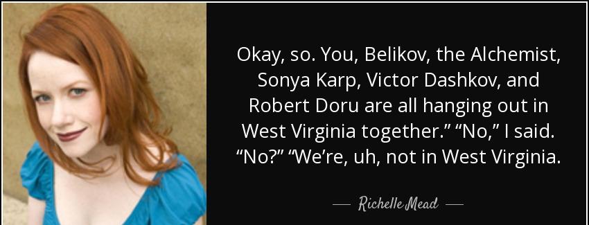 quote okay so you belikov the alchemist sonya karp victor dashkov and robert doru are all richelle mead Quotes