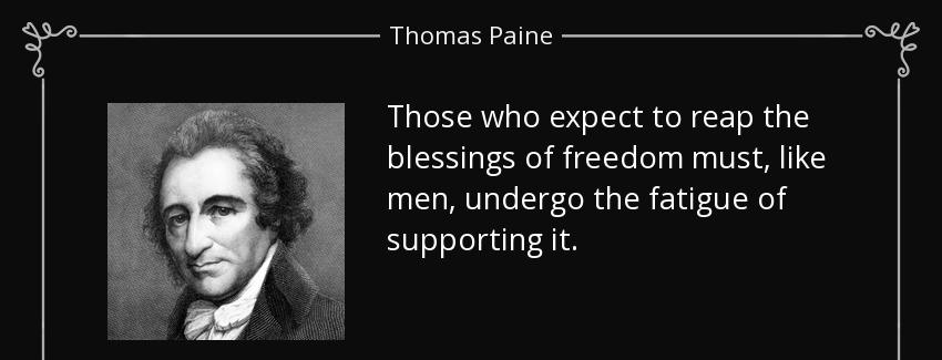 quote those who expect to reap the blessings of freedom must like men undergo the fatigue thomas paine Quotes