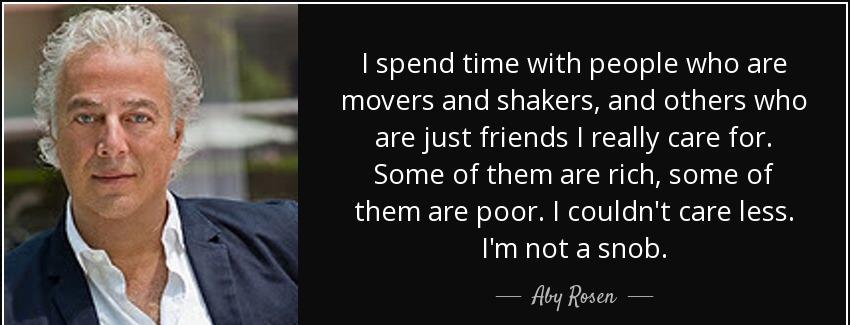 quote i spend time with people who are movers and shakers and others who are just friends aby rosen Quotes