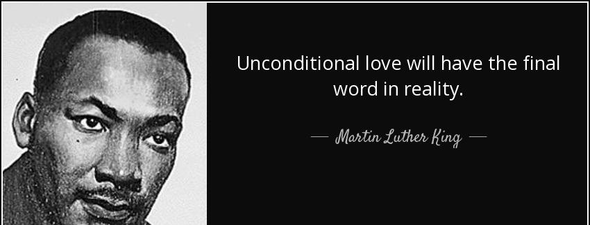quote unconditional love will have the final word in reality martin luther king Quotes