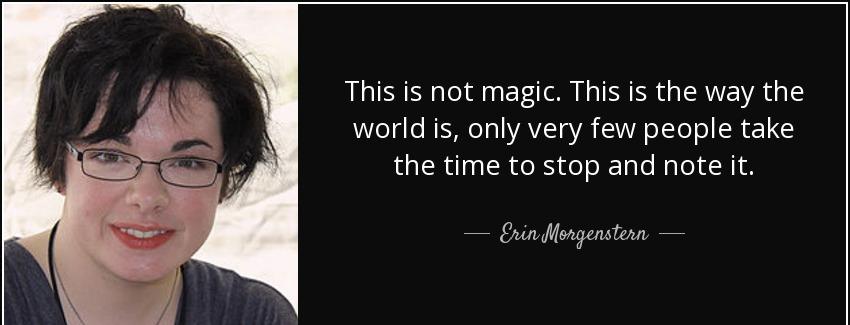 quote this is not magic this is the way the world is only very few people take the time to erin morgenstern Quotes