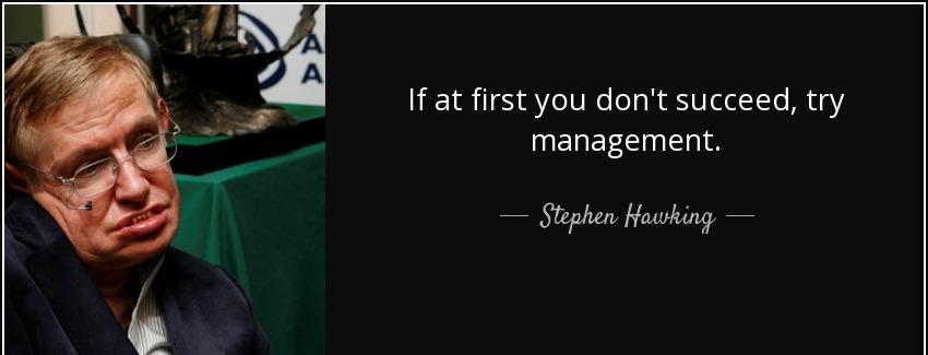 quote if at first you don t succeed try management stephen hawking Quotes