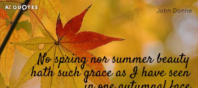 Quotation John Donne No spring nor summer beauty hath such grace as I Quotes