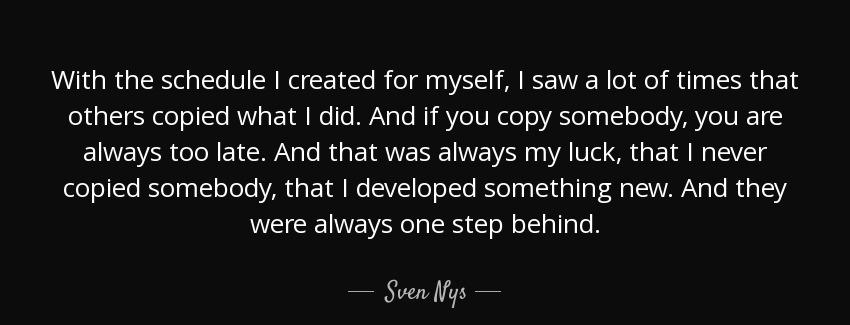 quote with the schedule i created for myself i saw a lot of times that others copied what sven nys Quotes