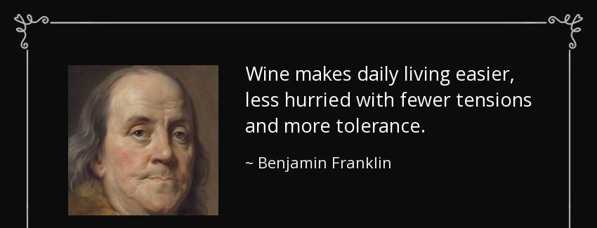 quote wine makes daily living easier less hurried with fewer tensions and more tolerance benjamin franklin Quotes
