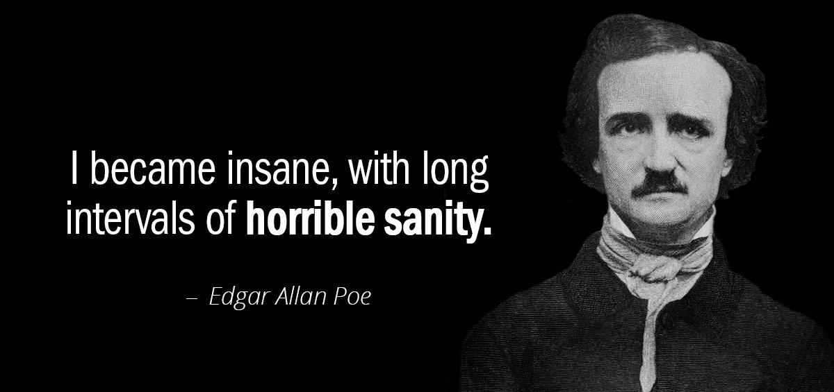 Quotation Edgar Allan Poe I became insane with long intervals of horrible sanity Quotes