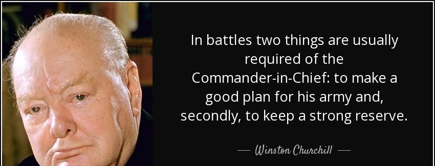 quote in battles two things are usually required of the commander in chief to make a good winston churchill Quotes