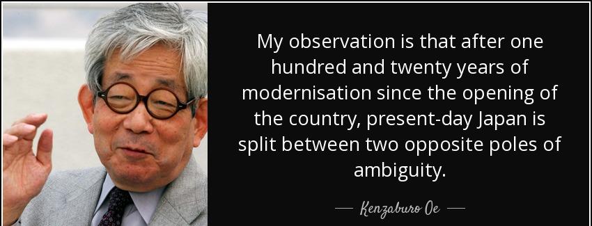 quote my observation is that after one hundred and twenty years of modernisation since the kenzaburo oe Quotes