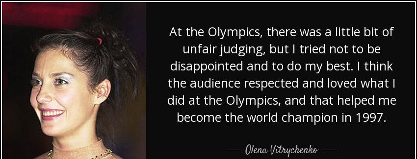 quote at the olympics there was a little bit of unfair judging but i tried not to be disappointed olena vitrychenko Quotes