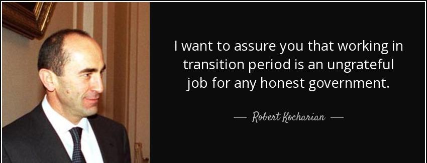 quote i want to assure you that working in transition period is an ungrateful job for any robert kocharian Quotes
