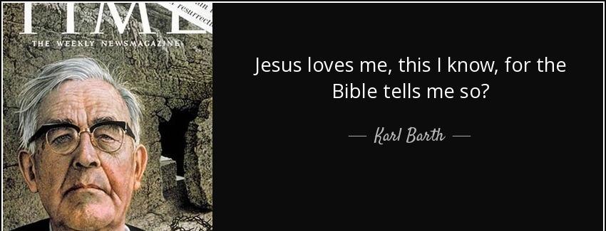 quote jesus loves me this i know for the bible tells me so karl barth Quotes