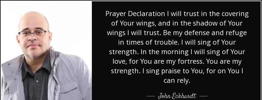 quote prayer declaration i will trust in the covering of your wings and in the shadow of your john eckhardt Quotes
