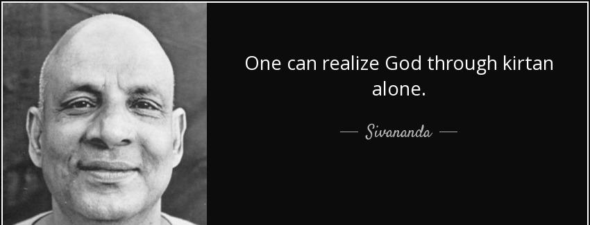 quote one can realize god through kirtan alone sivananda Quotes