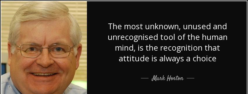 quote the most unknown unused and unrecognised tool of the human mind is the recognition that mark horton Quotes
