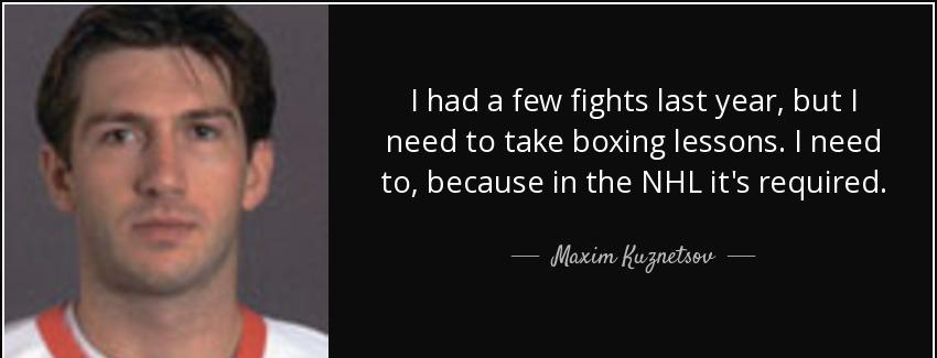 quote i had a few fights last year but i need to take boxing lessons i need to because in maxim kuznetsov Quotes