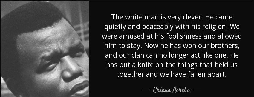 quote the white man is very clever he came quietly and peaceably with his religion we were chinua achebe Quotes