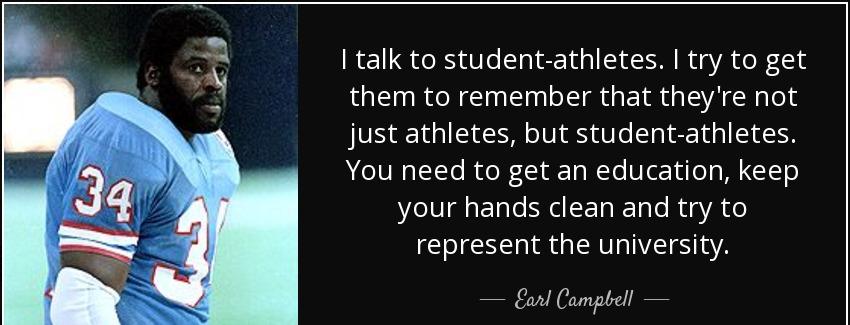quote i talk to student athletes i try to get them to remember that they re not just athletes earl campbell Quotes