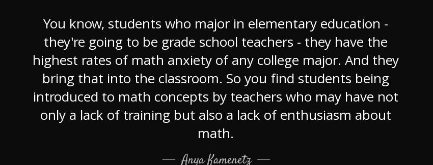 quote you know students who major in elementary education they re going to be grade school anya kamenetz Quotes