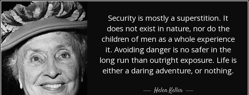 quote security is mostly a superstition it does not exist in nature nor do the children of helen keller Quotes
