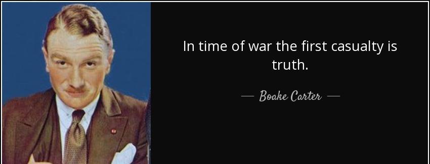 quote in time of war the first casualty is truth boake carter Quotes