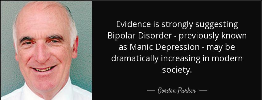 quote evidence is strongly suggesting bipolar disorder previously known as manic depression gordon parker Quotes
