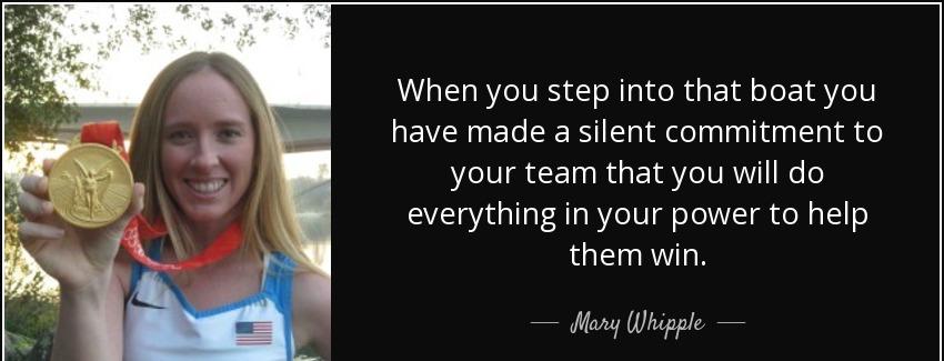 quote when you step into that boat you have made a silent commitment to your team that you mary whipple Quotes