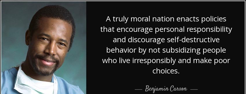 quote a truly moral nation enacts policies that encourage personal responsibility and discourage benjamin carson Quotes