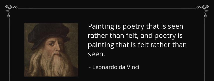 quote painting is poetry that is seen rather than felt and poetry is painting that is felt leonardo da vinci Quotes