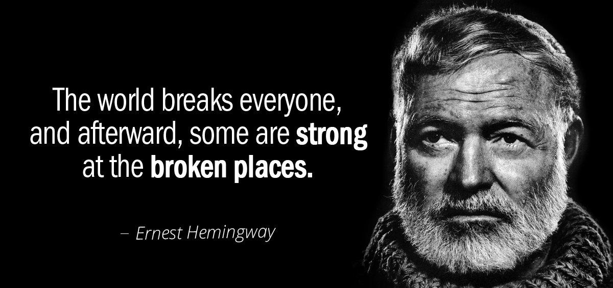 Quotation Ernest Hemingway The world breaks everyone and afterward some are strong at Quotes