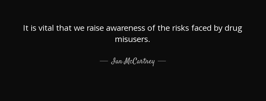 quote it is vital that we raise awareness of the risks faced by drug misusers ian mccartney Quotes
