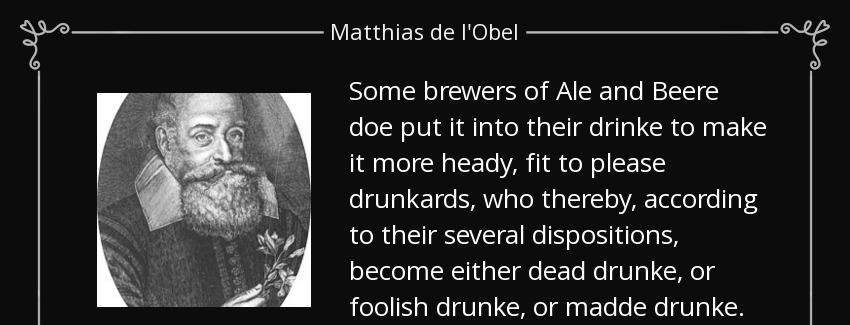 quote some brewers of ale and beere doe put it into their drinke to make it more heady fit matthias de l obel Quotes
