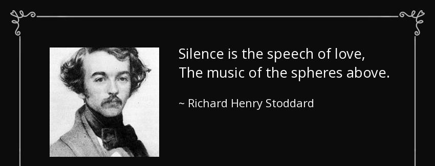 quote silence is the speech of love the music of the spheres above richard henry stoddard Quotes