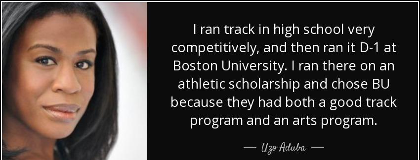 quote i ran track in high school very competitively and then ran it d 1 at boston university uzo aduba Quotes