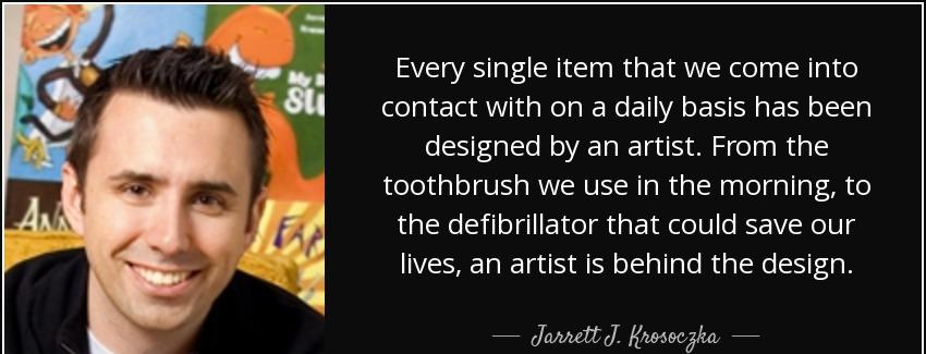quote every single item that we come into contact with on a daily basis has been designed jarrett j krosoczka Quotes