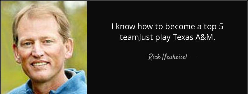 quote i know how to become a top 5 teamjust play texas a m rick neuheisel Quotes