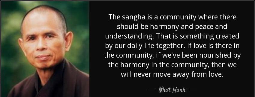 quote the sangha is a community where there should be harmony and peace and understanding nhat hanh Quotes