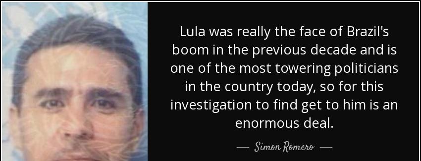 quote lula was really the face of brazil s boom in the previous decade and is one of the most simon romero Quotes