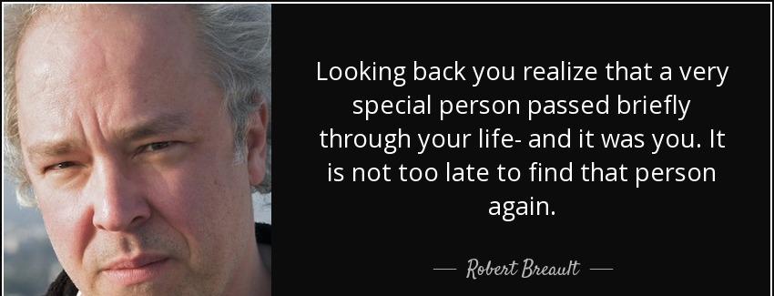 quote looking back you realize that a very special person passed briefly through your life robert breault Quotes